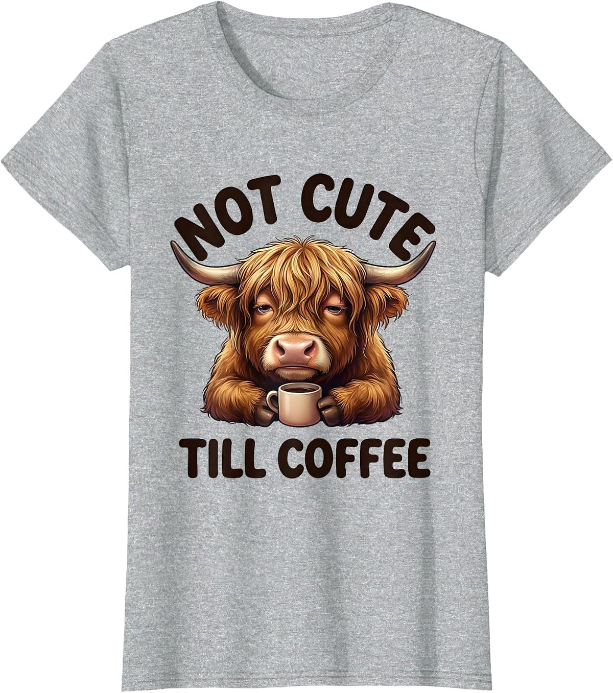 Women's Not Cute Till Coffee Funny Highland Cow Kawaii Coffee Lover T-Shirt - Heather Grey