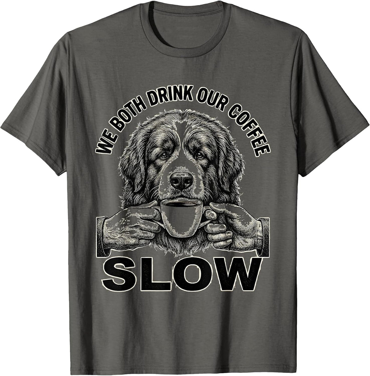Men's We Both Drink Our Coffee Slow Funny Newfoundland Dog Meme T-Shirt - Asphalt Grey