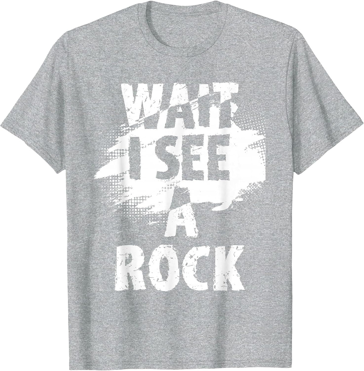 Wait I See A Rock - Rock Collector Geode Hunter Geology T-Shirt - Heather Grey