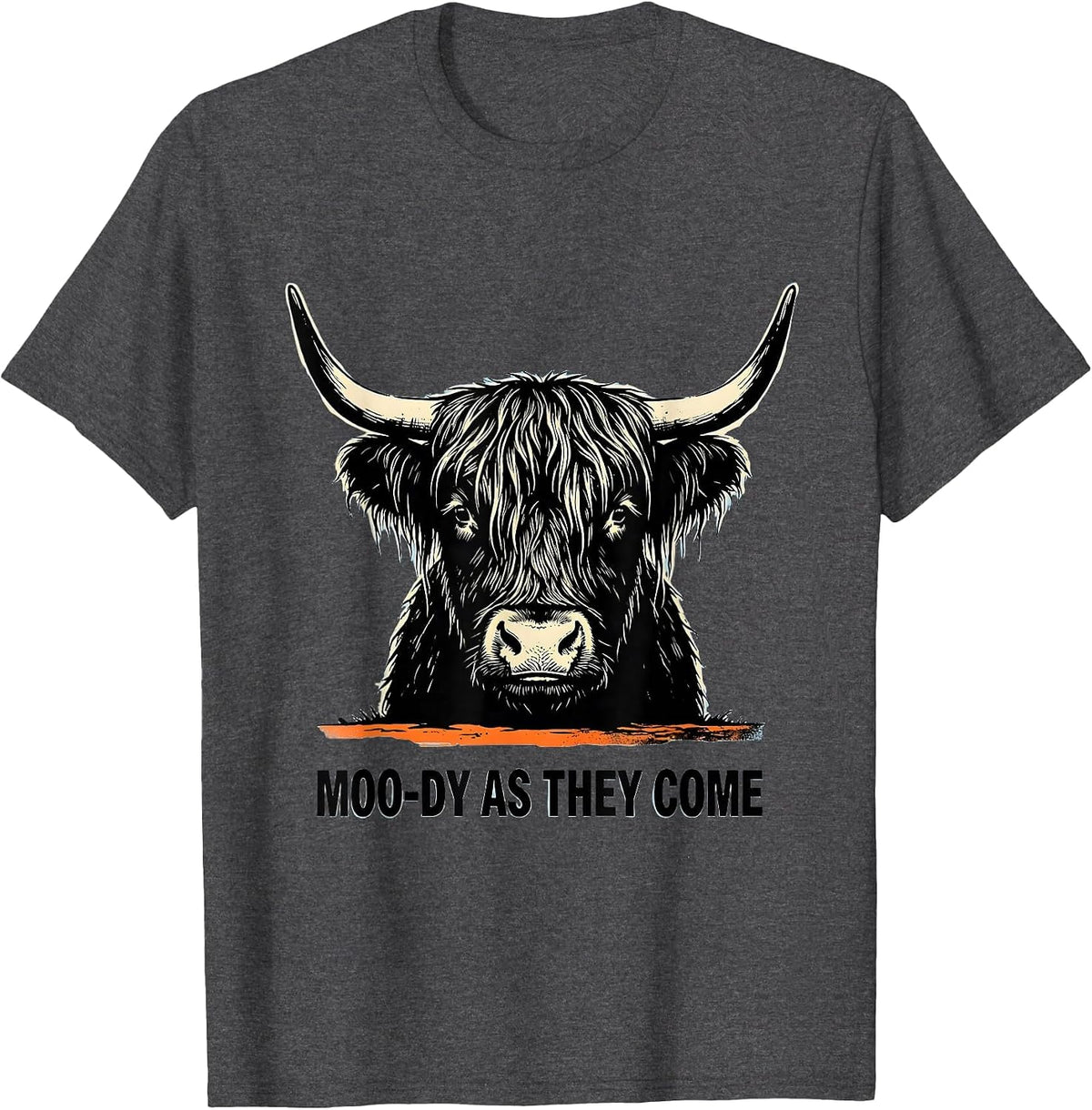 Moo-Dy As They Come Funny Highland Cow Farm Animal Humor T-Shirt - Dark Heather Grey