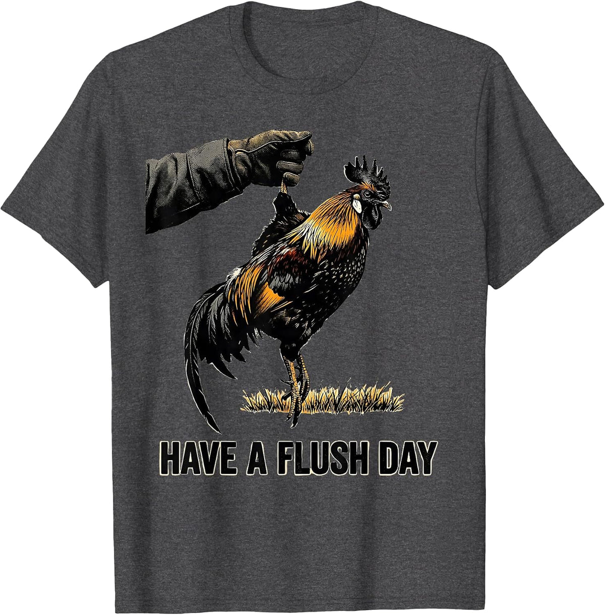 Have a Flush Day Screenprint Pheasant Hunting Humor Upland T-Shirt - Dark Heather Grey