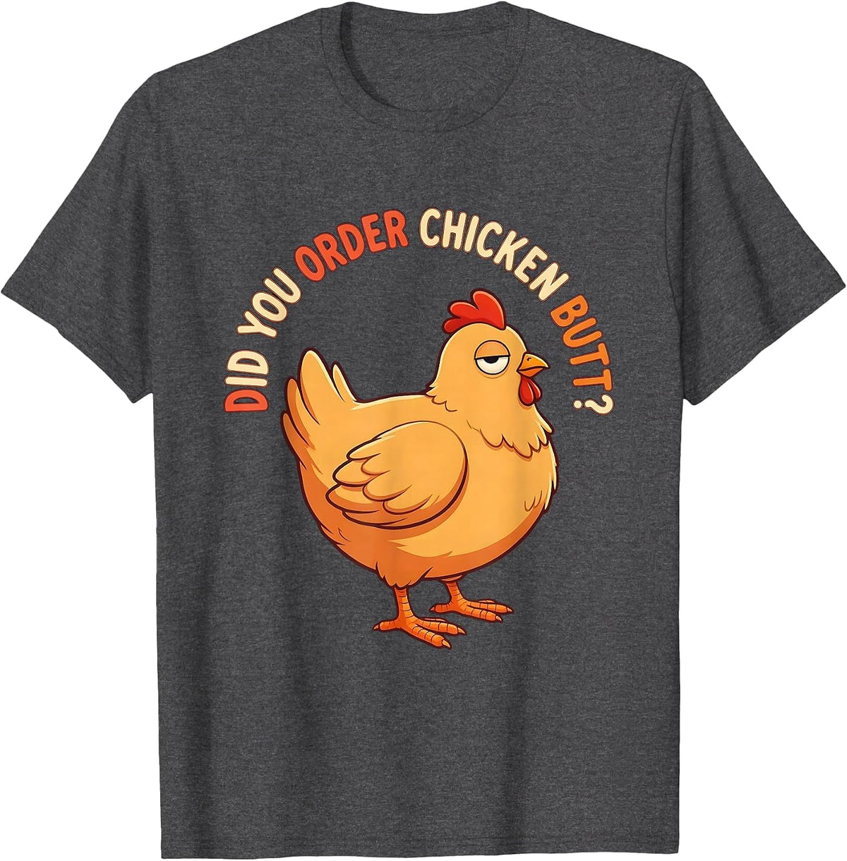 Men's Did You Order Chicken Butt Funny Chicken Lover Novelty Humor T-Shirt - Dark Heather Grey