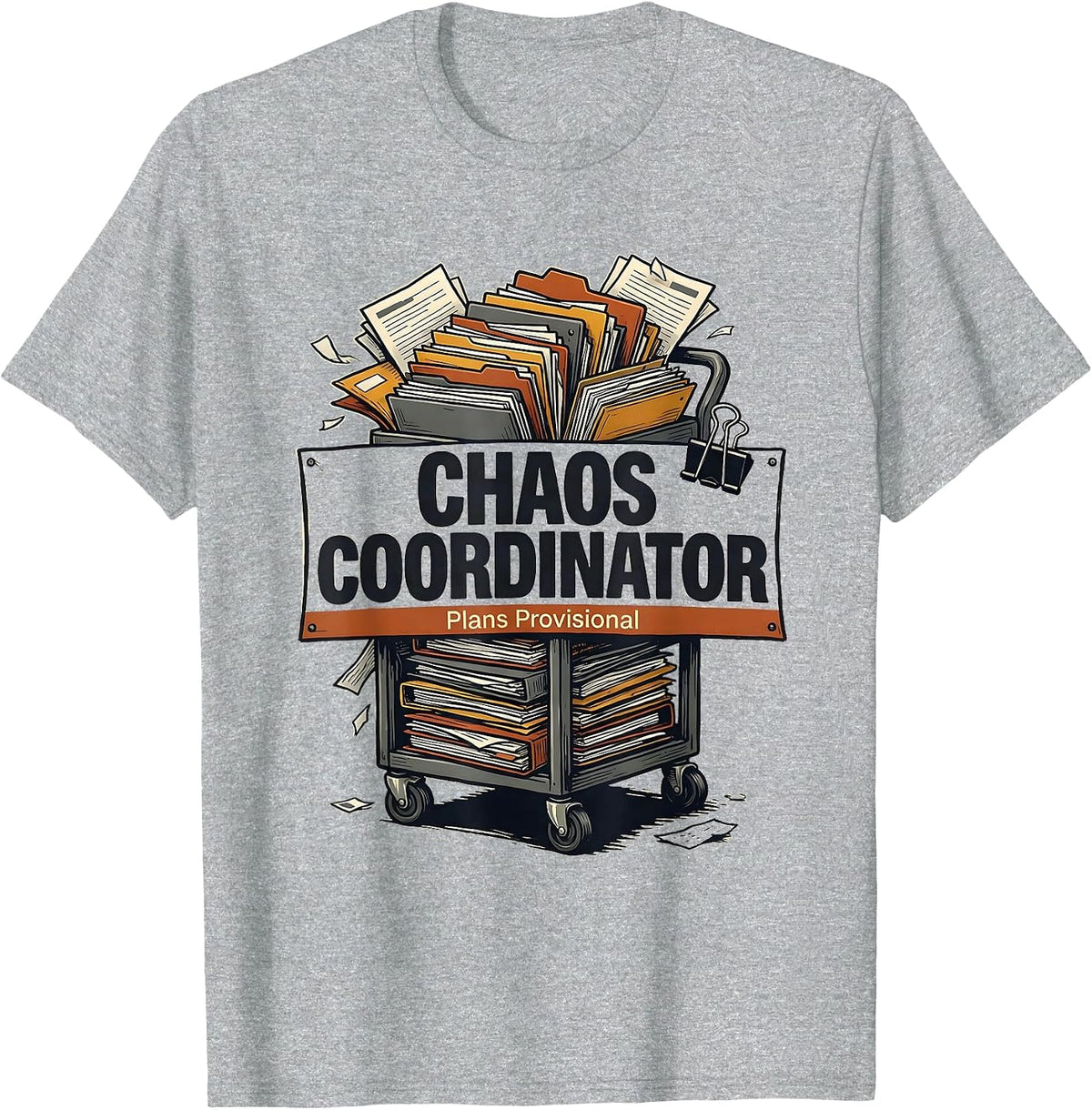 Men's Chaos Coordinator Plans Provisional Funny Sarcastic Humor T-Shirt - Heather Grey
