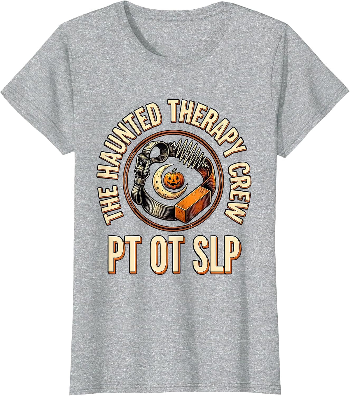 The Haunted Therapy Crew PT OT SLP Funny Halloween Physical T-Shirt - Heather Grey