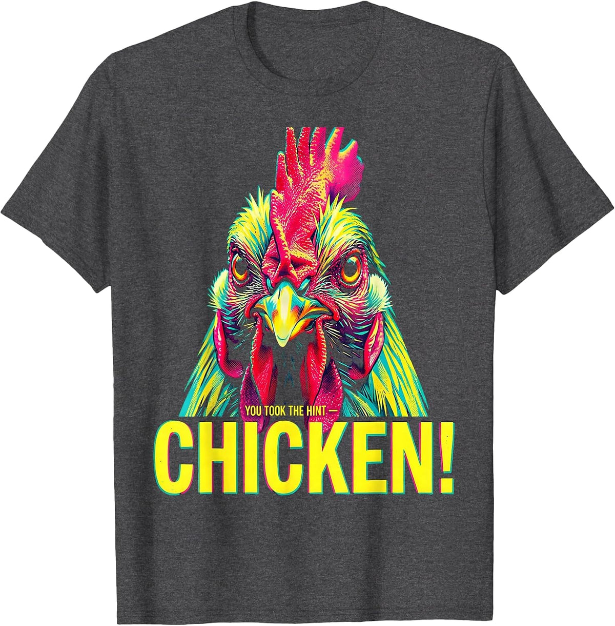 You Took The Hint — Chicken! Funny Chicken Lover Novelty T-Shirt - Dark Heather Grey