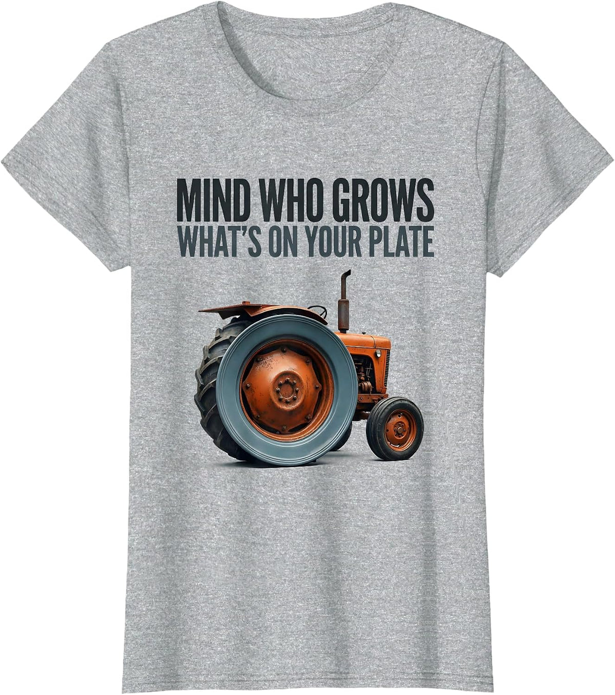 Mind Who Grows What's On Your Plate Funny Farmer Tractor T-Shirt - Heather Grey
