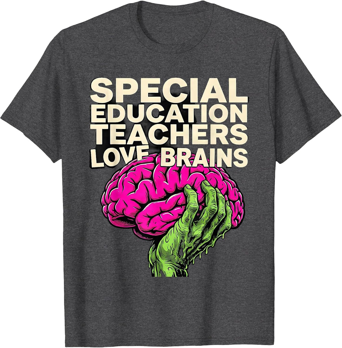 Special Education Teachers Love Brains Funny Zombie T-Shirt - Dark Heather Grey