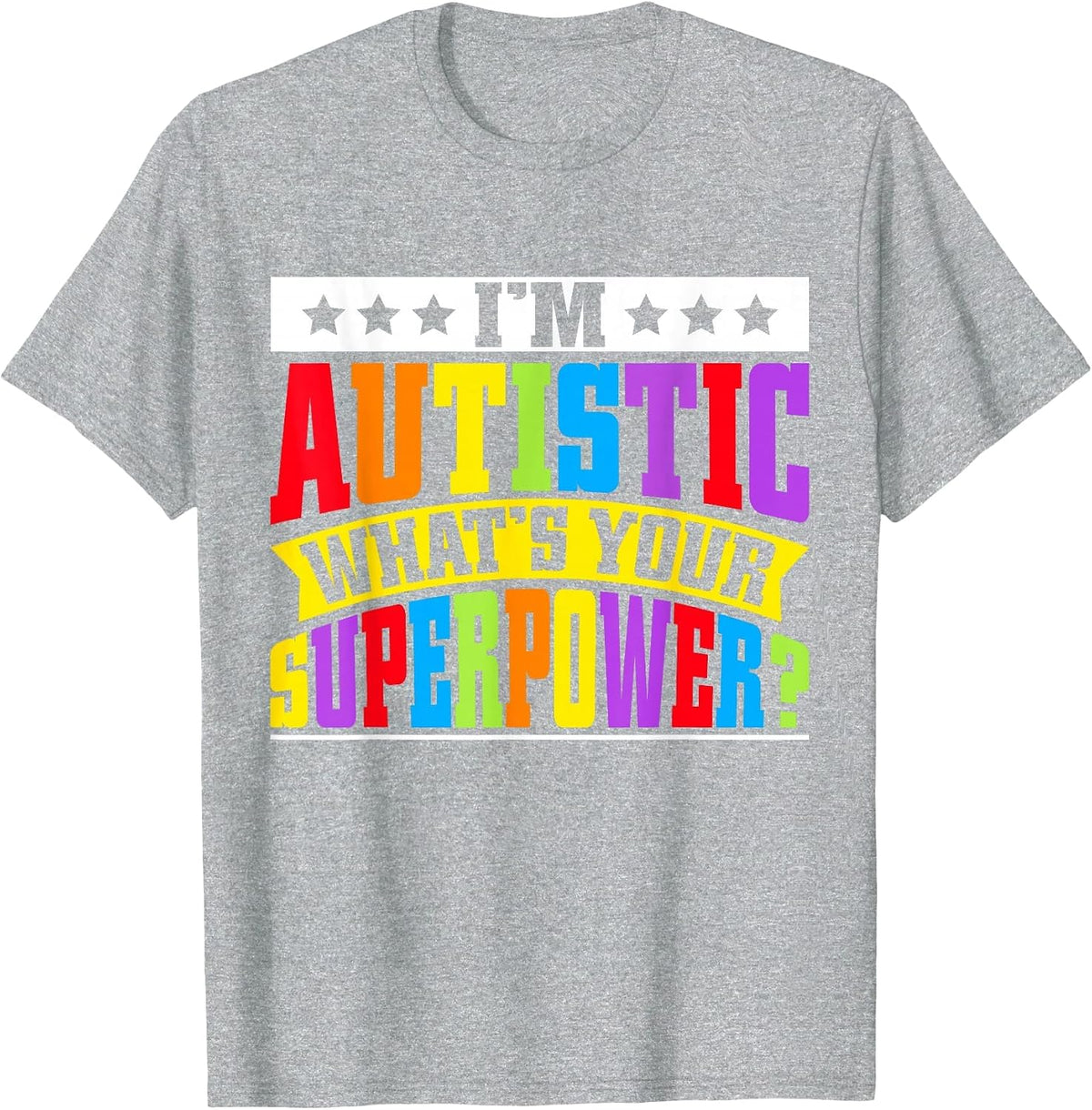 Im Autistic Whats Your Superpower Autism T-Shirt - Heather Grey