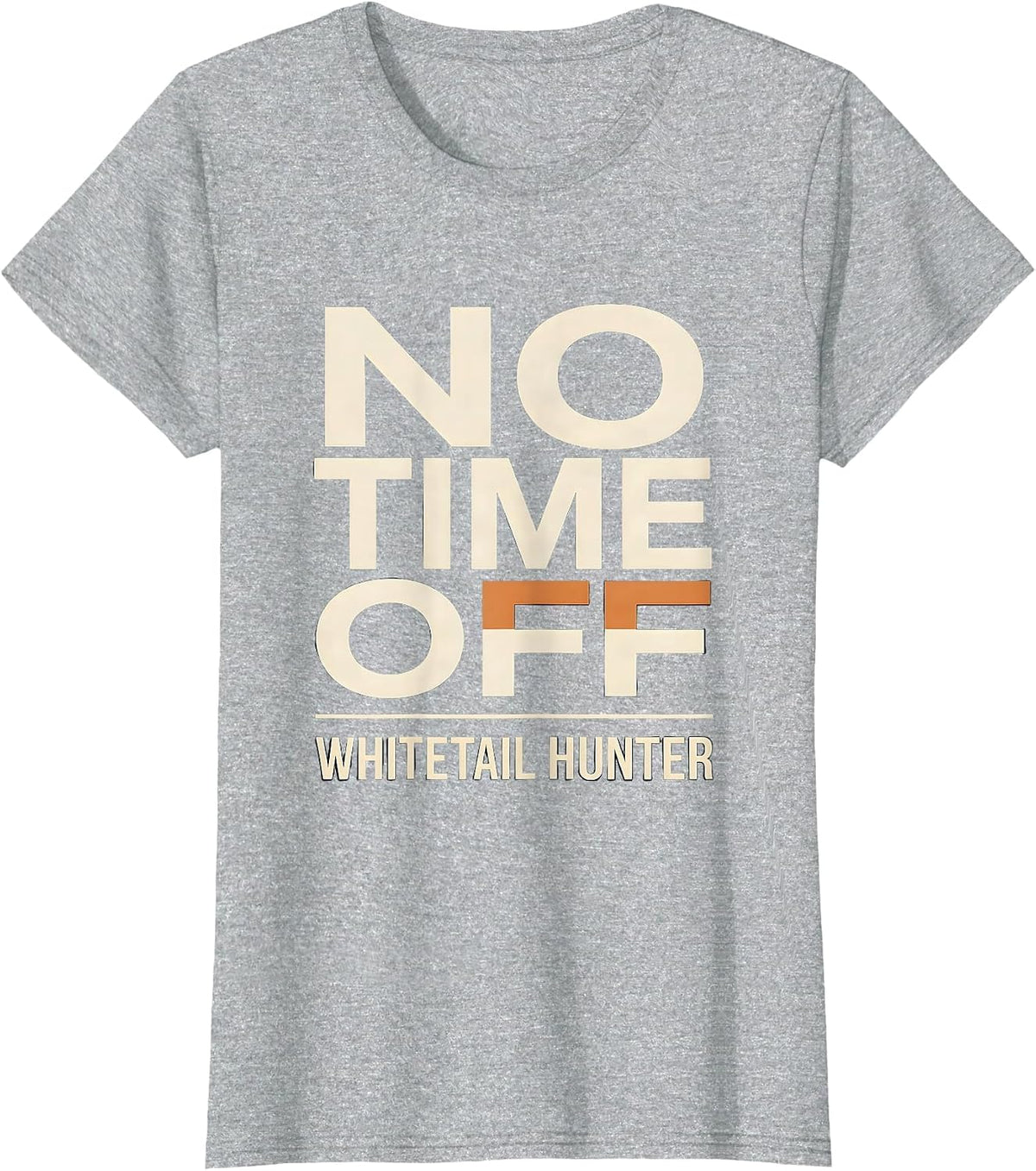 Women's Whitetail Hunter No Time Off Funny Hunting Dad Humor T-Shirt - Heather Grey