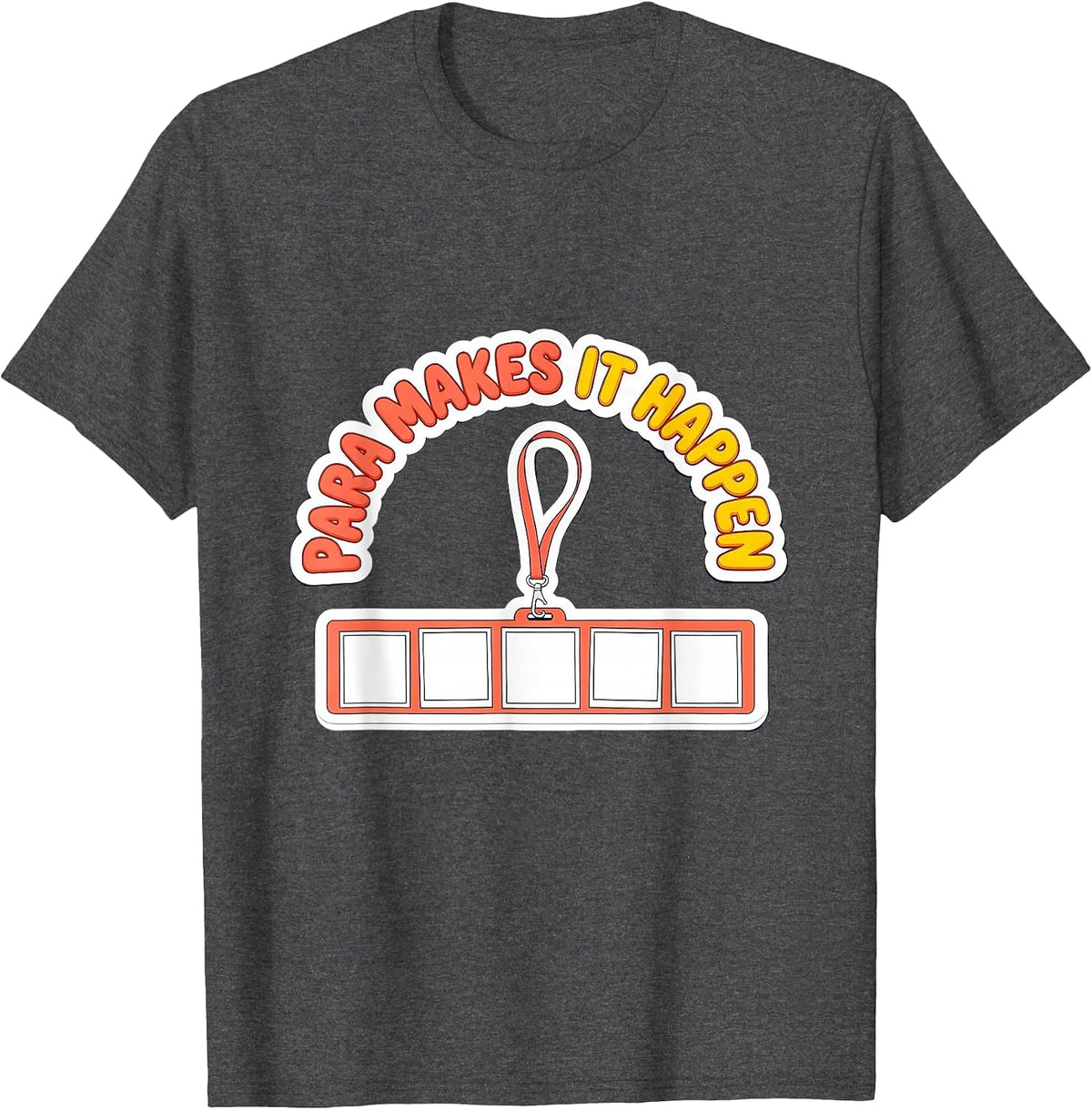 Para Makes It Happen Funny Paraprofessional Paraeducator T-Shirt - Dark Heather Grey