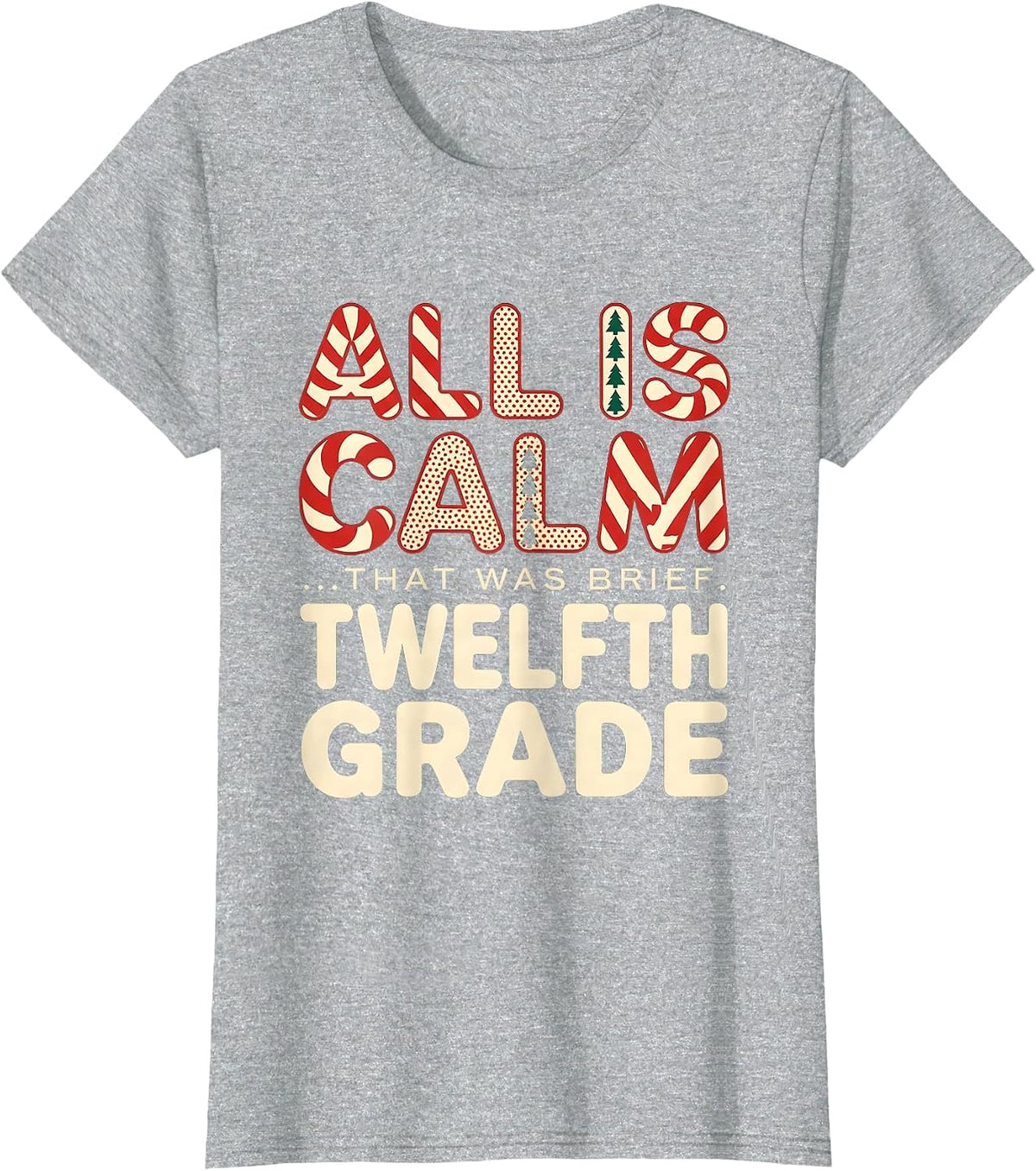 All Is Calm That Was Brief Twelfth Grade Teacher T-Shirt - Heather Grey