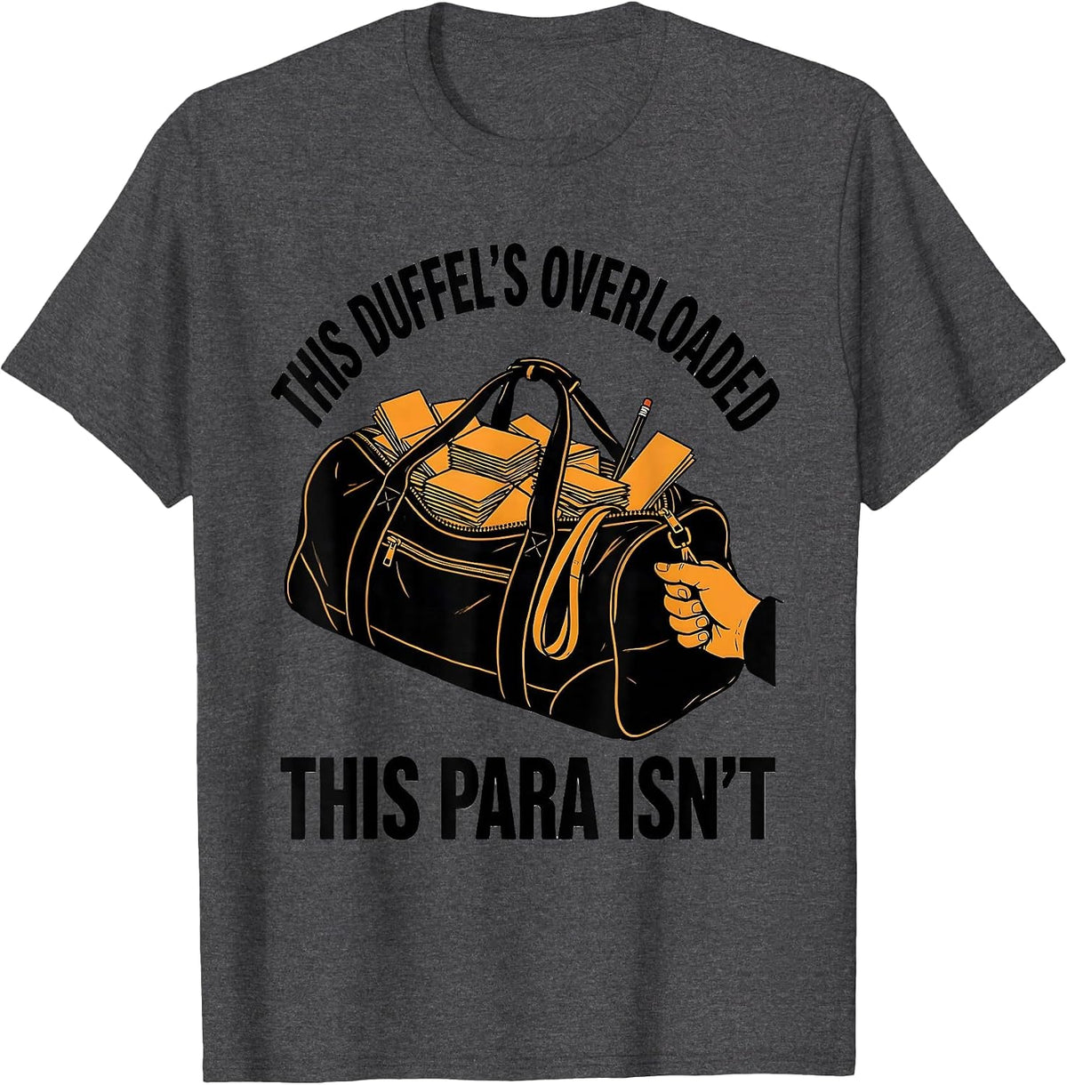 Men's This Duffel's Overloaded, This Para Isn't Funny Paraeducator T-Shirt - Dark Heather Grey