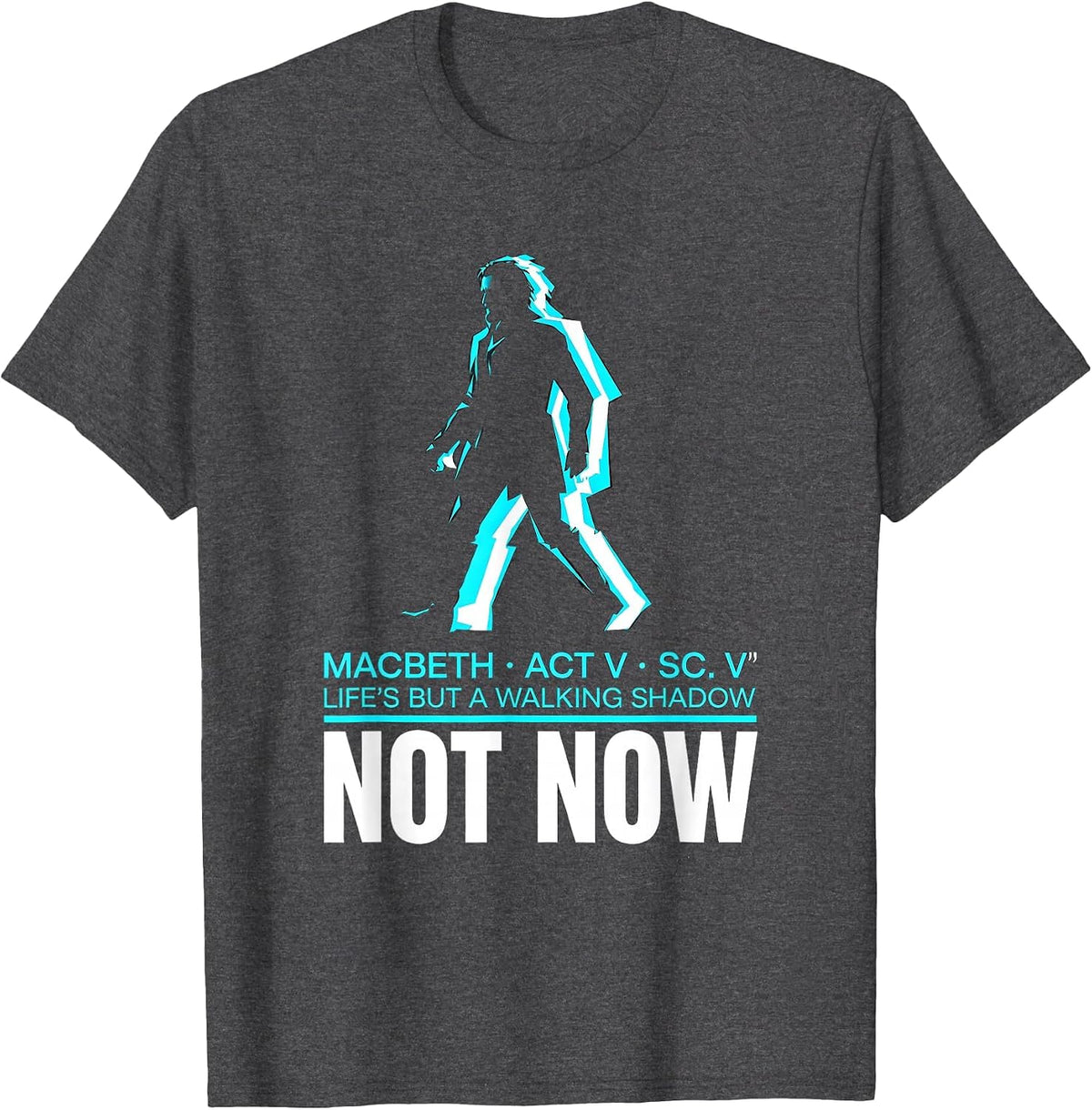 Macbeth Life's But A Walking Shadow Literary Humor T-Shirt - Dark Heather Grey