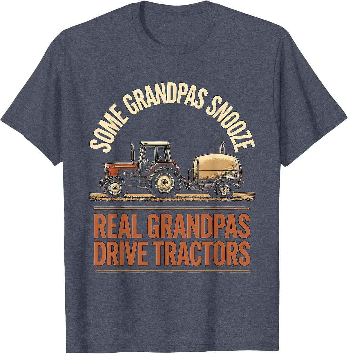 Some Grandpas Snooze, Real Grandpas Drive Tractors Vintage T-Shirt - Heather Blue