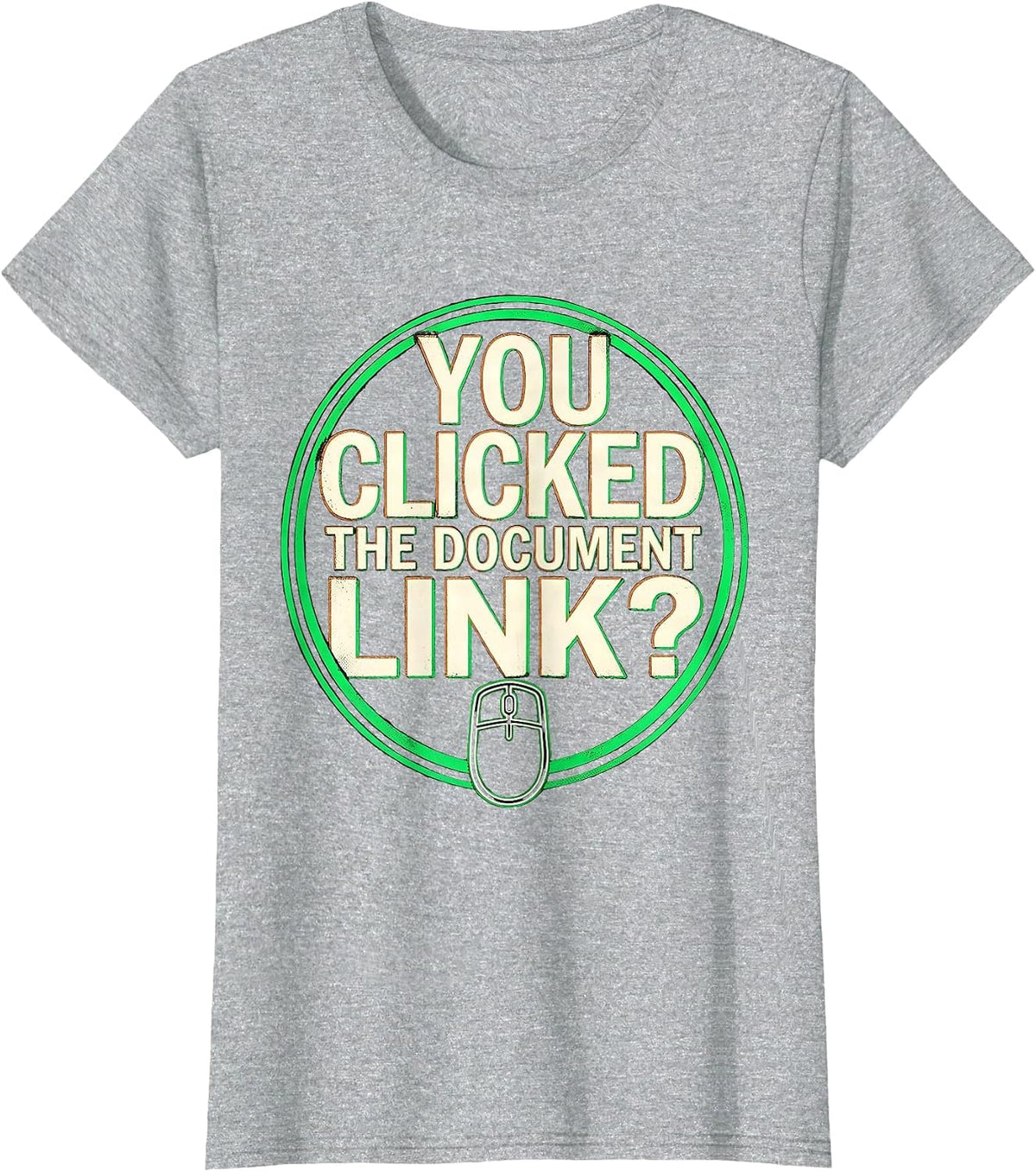 Women's You Clicked The Document Link Funny Cybersecurity IT T-Shirt - Heather Grey