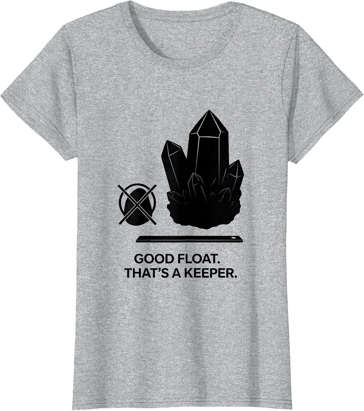 Women's Good Float. That's A Keeper Funny Geology Rock Collector T-Shirt - Heather Grey
