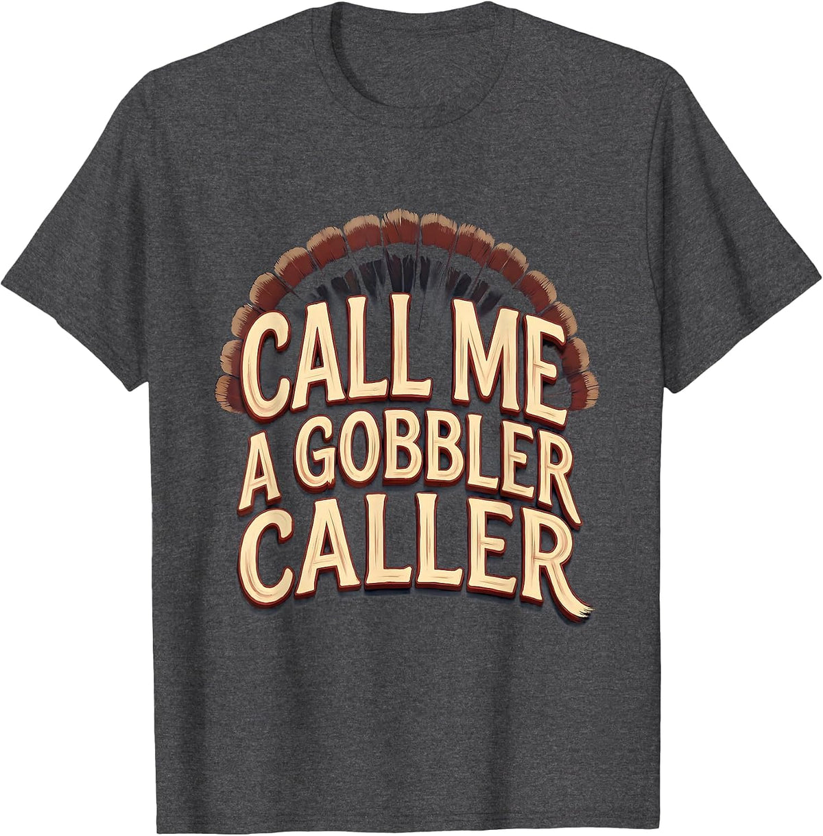 Call Me a Gobbler Caller Sign Painter Turkey Hunting Camo T-Shirt, Men, Dark Heather Grey, Medium - As Pictured