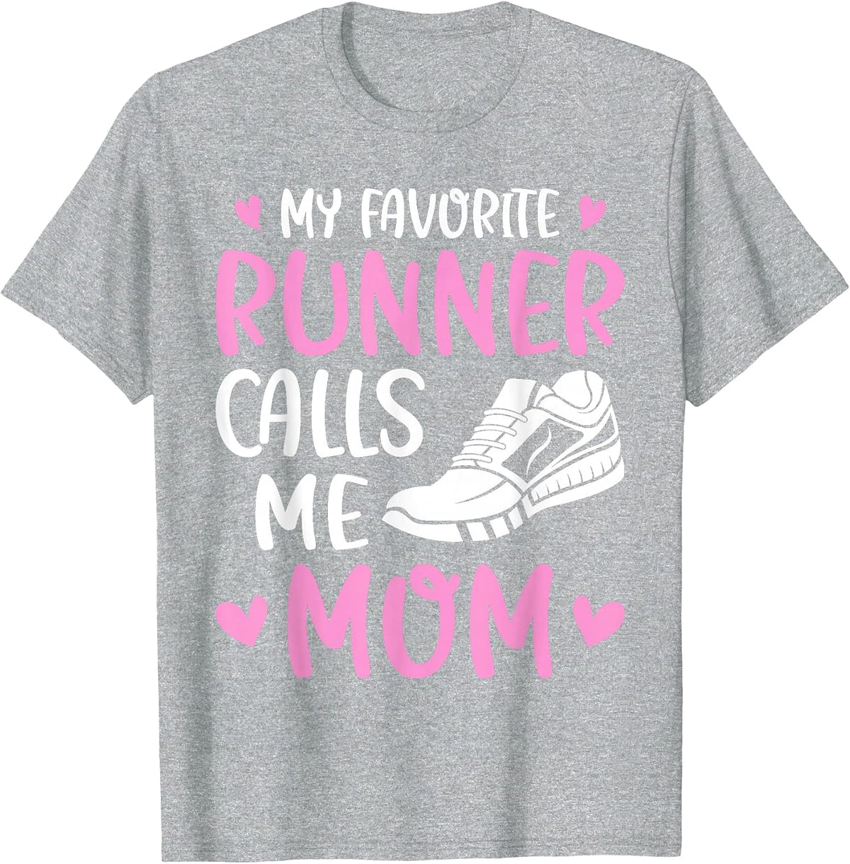 My Favorite Runners Calls Me Mom Marathon Run Mother's Day T-Shirt - Heather Grey