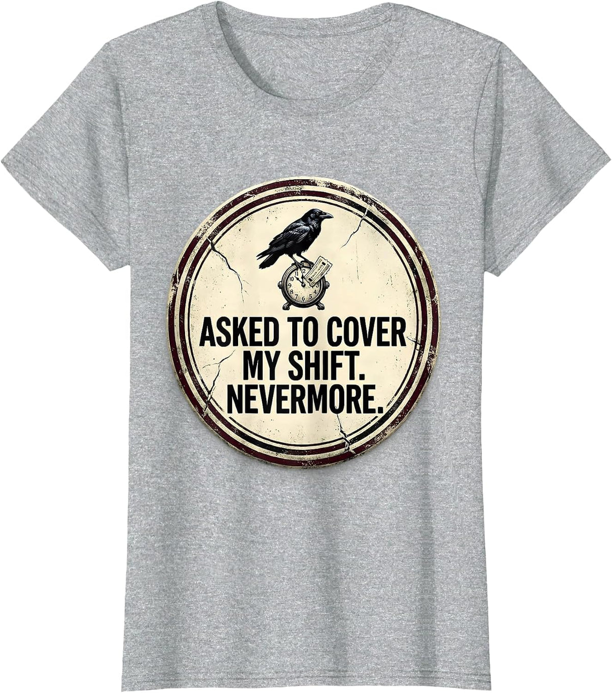 Asked To Cover My Shift Nevermore Vintage Edgar Allan Poe T-Shirt - Heather Grey