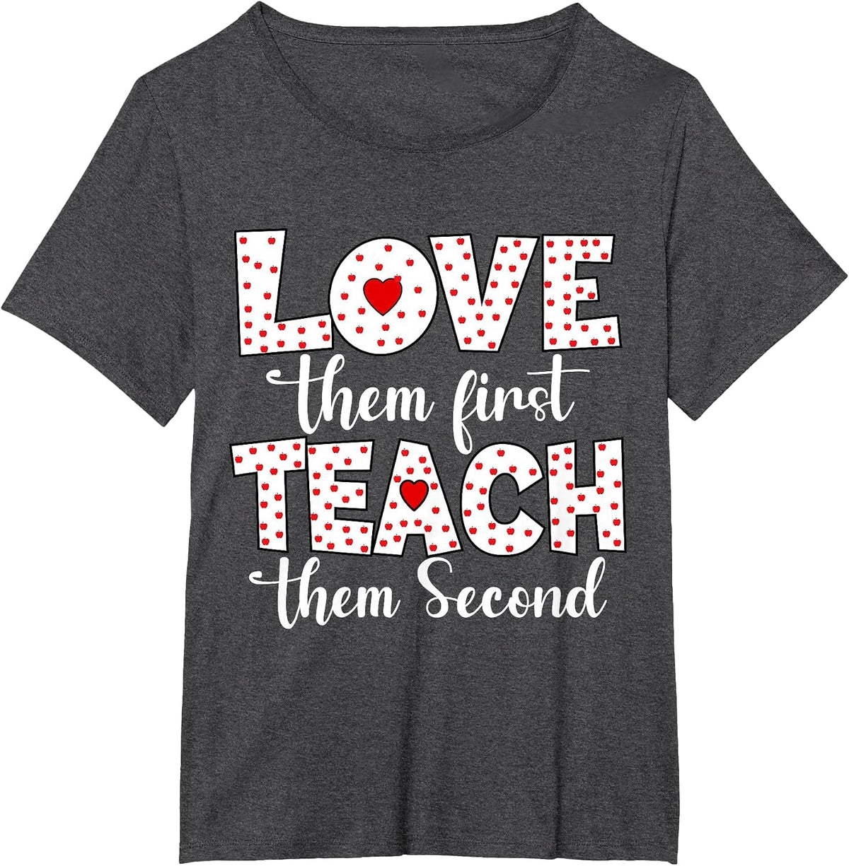 Love Them First, Teach Second - Inspirational Teacher T-Shirt - Dark Heather Grey