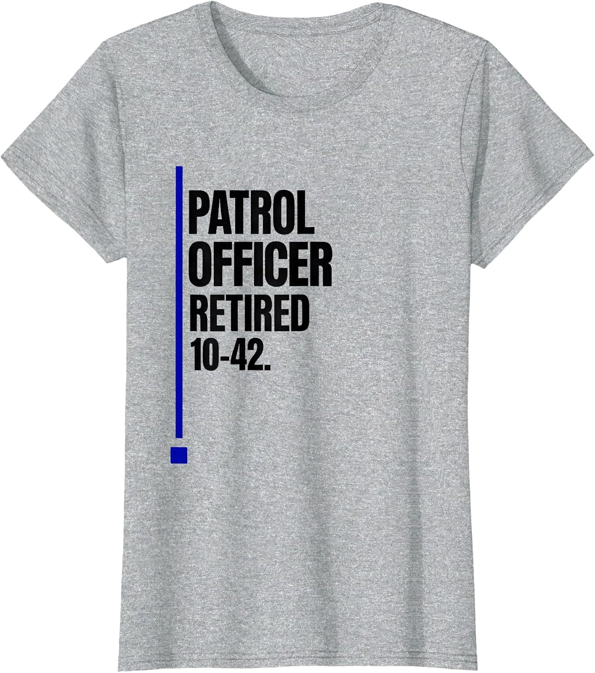 Women's Patrol Officer Retired 10-42 Thin Blue Line Police Support T-Shirt - Heather Grey