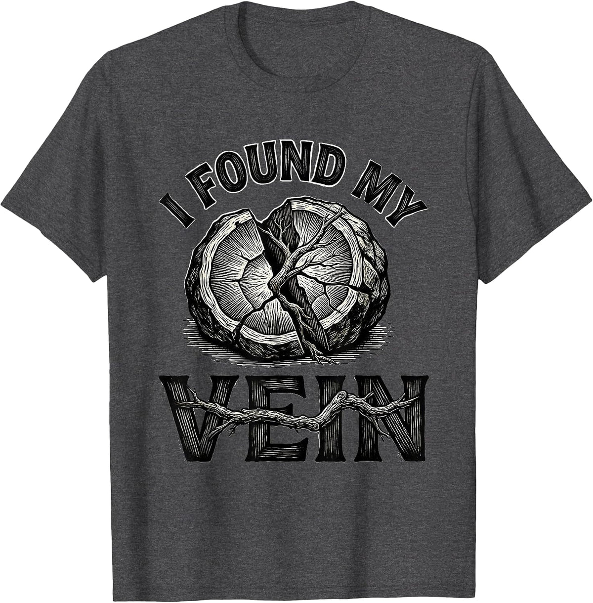I Found My Vein Funny Rock Collector Geology Humor T-Shirt - Dark Heather Grey