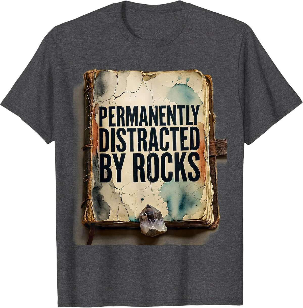 Permanently Distracted By Rocks Distressed Rock Collector T-Shirt - Dark Heather Grey