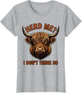 Herd Me? I Don't Think So Funny Highland Cow Sarcastic T-Shirt - Heather Grey