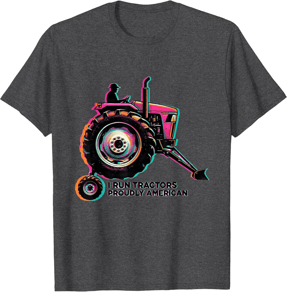 I Run Tractors, Proudly American Funny Farmer Tractor Humor T-Shirt - Dark Heather Grey
