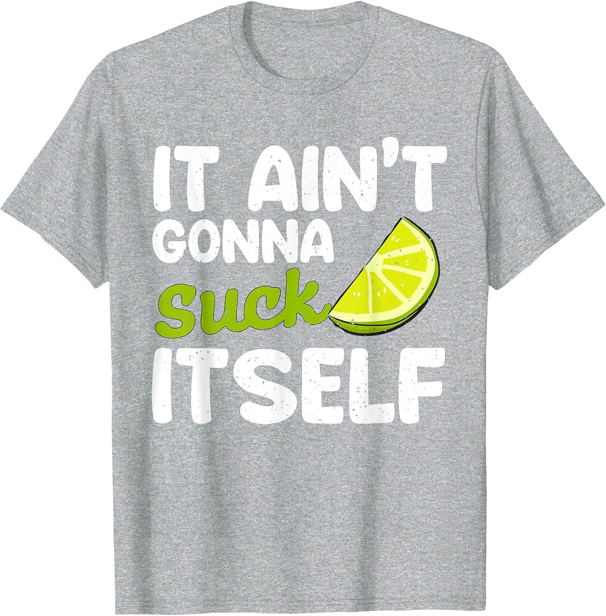 It Aint Gonna Suck Itself Lime Fiesta Men Cinco De Mayo Lime T-Shirt - Heather Grey