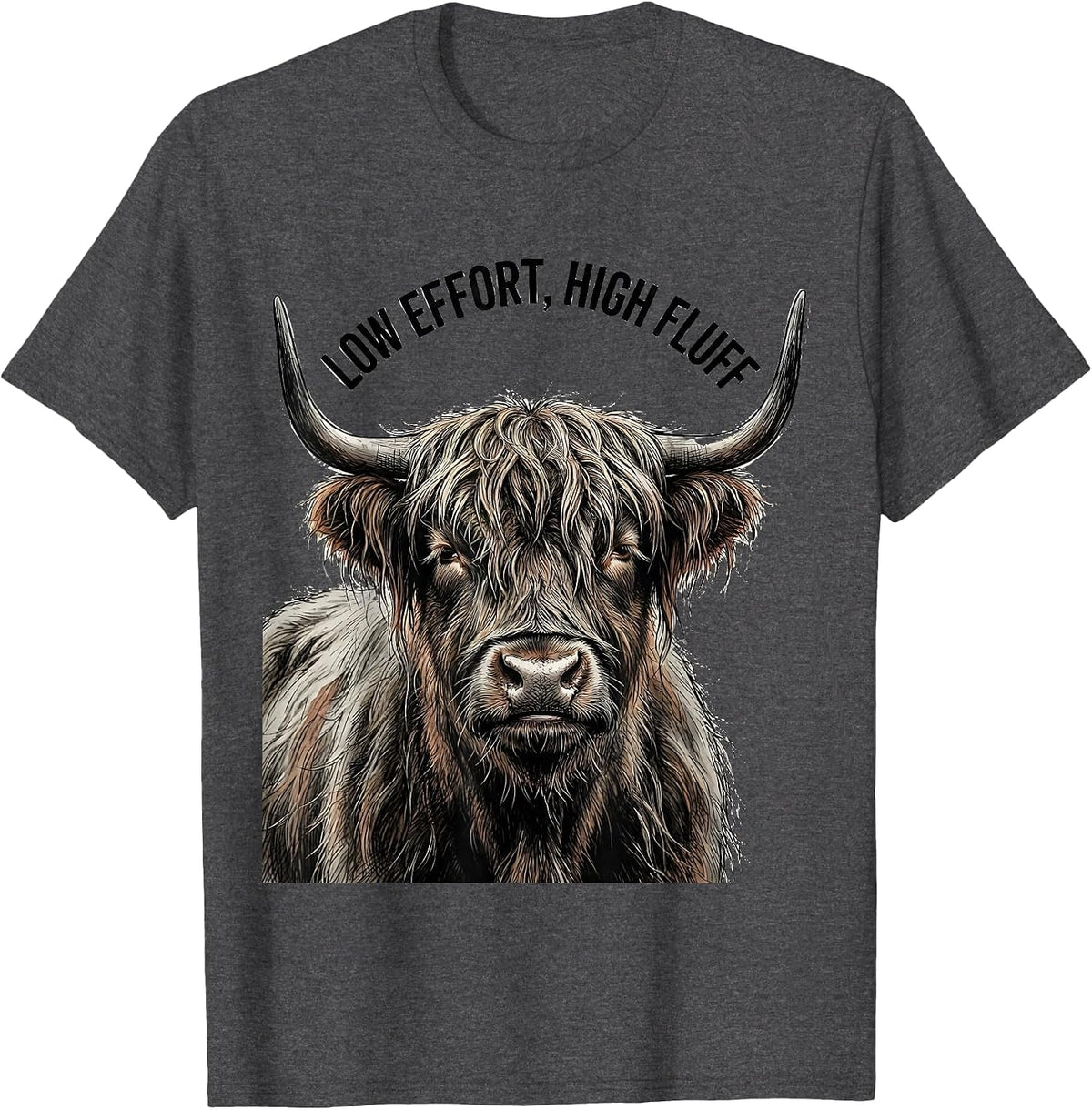 Low Effort, High Fluff Funny Highland Cow Farm Animal Lover T-Shirt - Dark Heather Grey