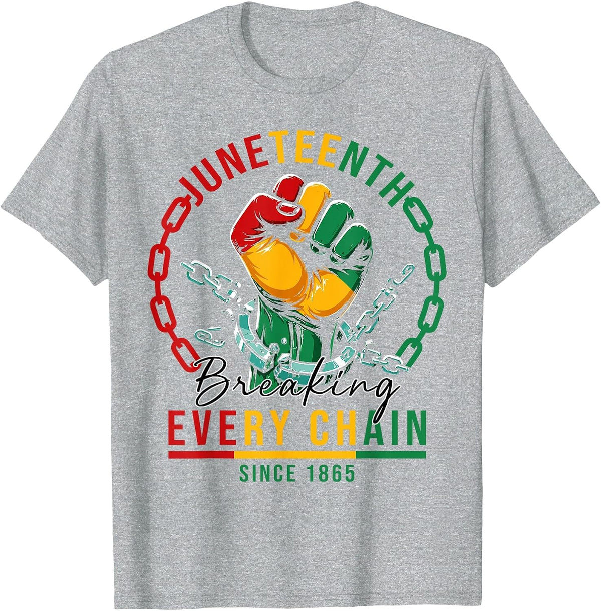 Breaking Every Chain Since 1865 Black Women Men Juneteenth T-Shirt - Heather Grey