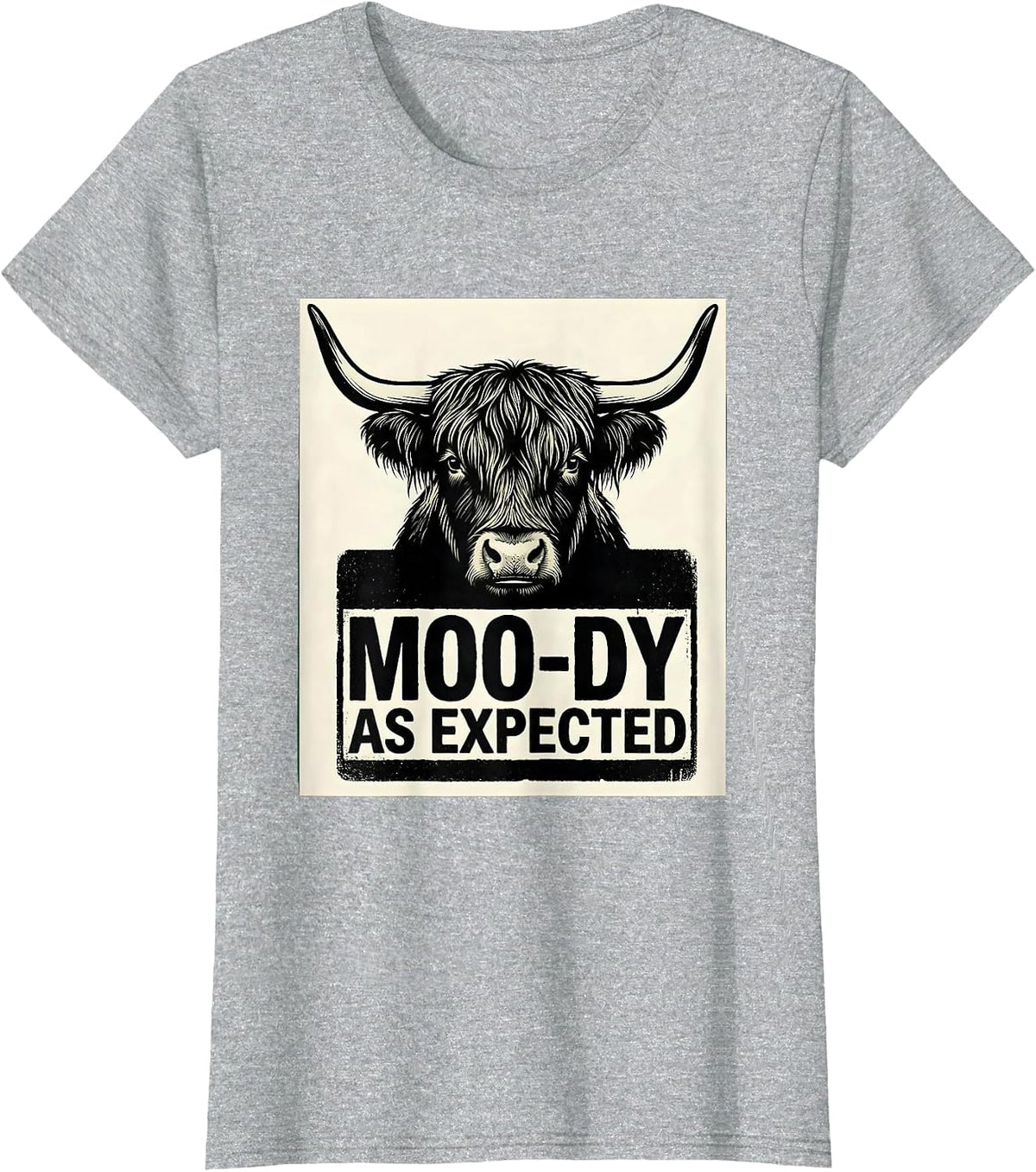 Moo-Dy As Expected Funny Highland Cow Farm Animal Humor T-Shirt - Heather Grey