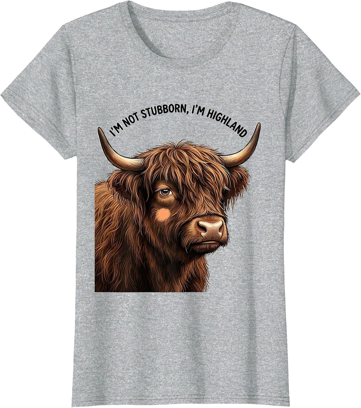 Women's I'm Not Stubborn I'm Highland Cute Kawaii Highland Cow Humor T-Shirt - Heather Grey
