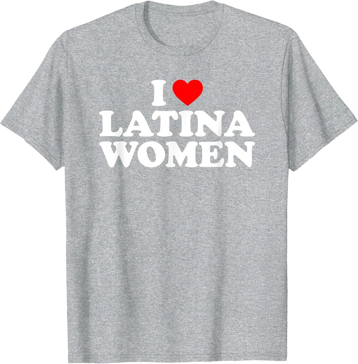 I Love Latina Women T-Shirt - Heather Grey