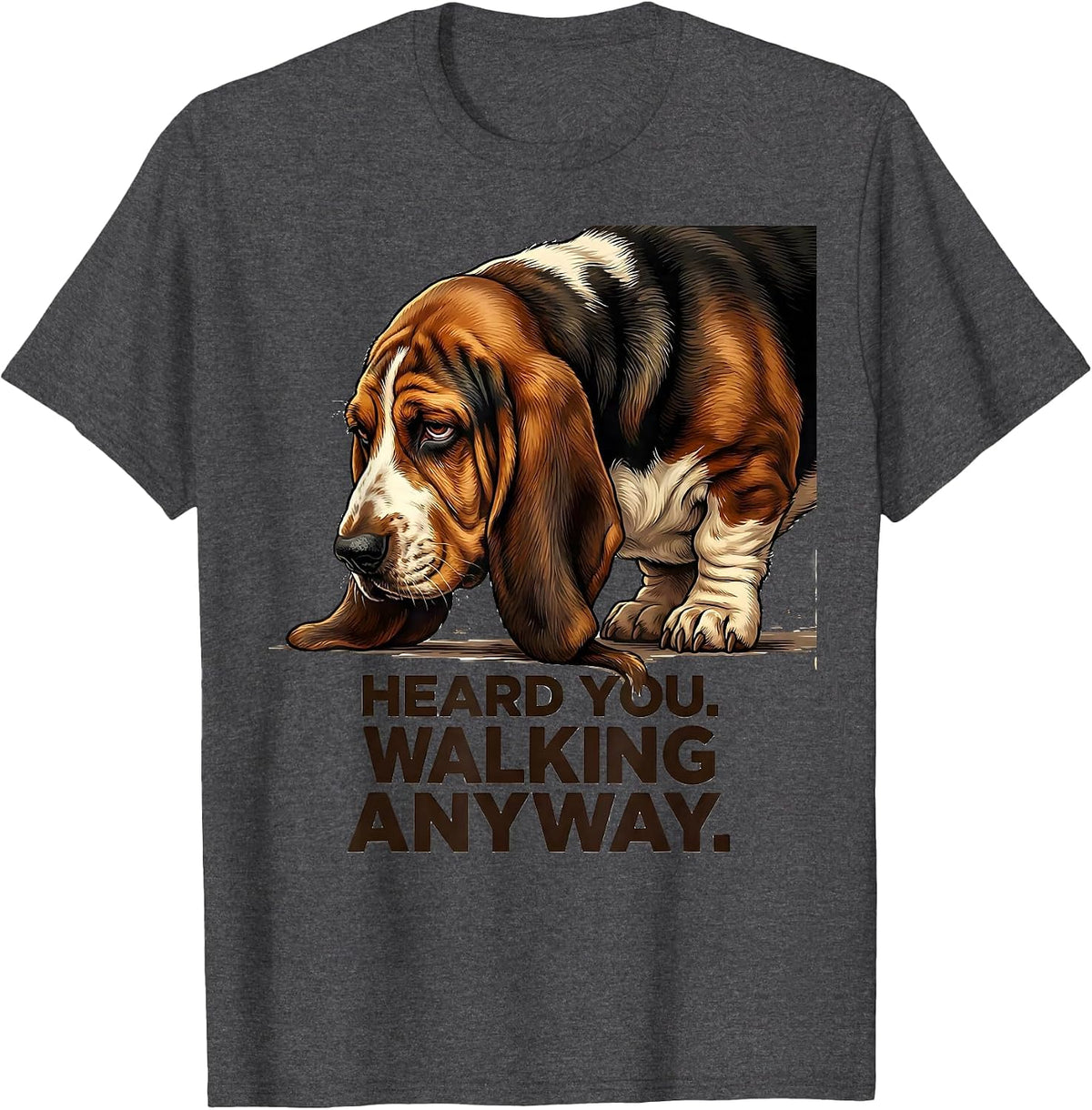 Men's Heard You Walking Anyway Funny Basset Hound Dog Lover Gift T-Shirt - Dark Heather Grey
