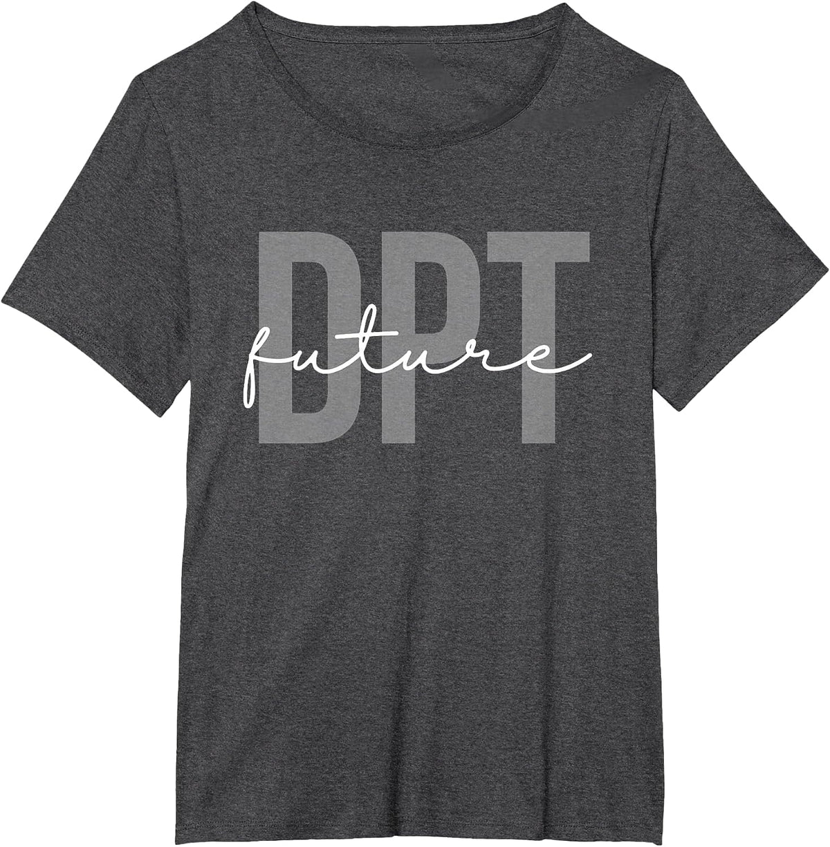 Future Doctor of Physical Therapy DPT Physical Therapist PTA T-Shirt - Dark Heather Grey