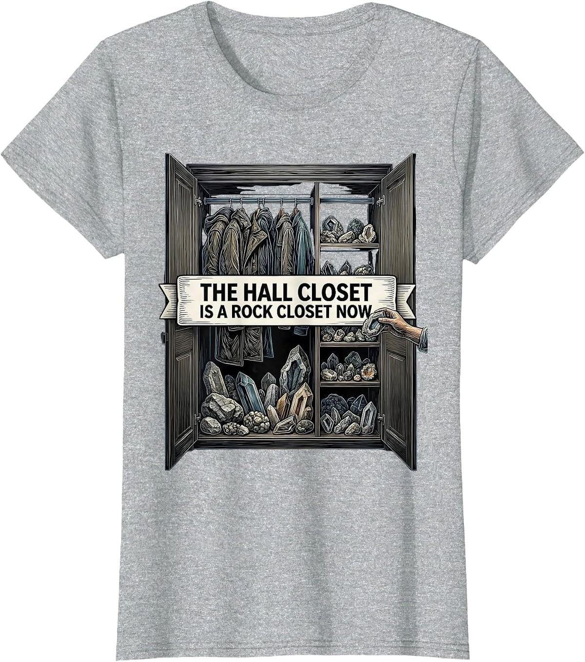 The Hall Closet Is A Rock Closet Now Funny Geologist Rock T-Shirt - Heather Grey