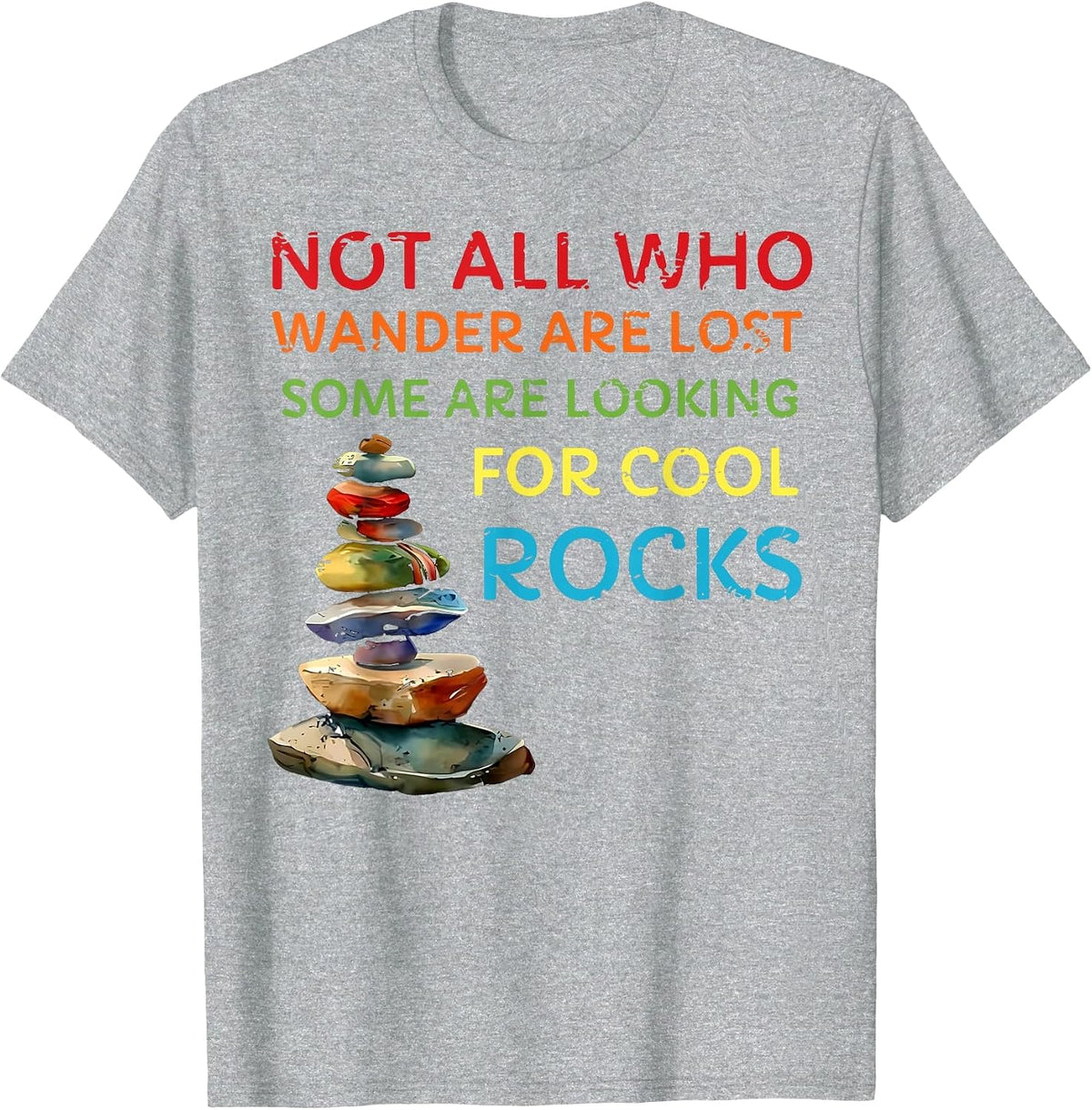not All who Wander are Lost Some are Looking for Cool Rocks T-Shirt - Heather Grey