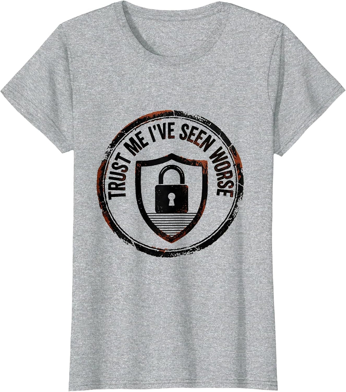 Trust Me, I've Seen Worse Funny Cyber Security IT Analyst T-Shirt - Heather Grey