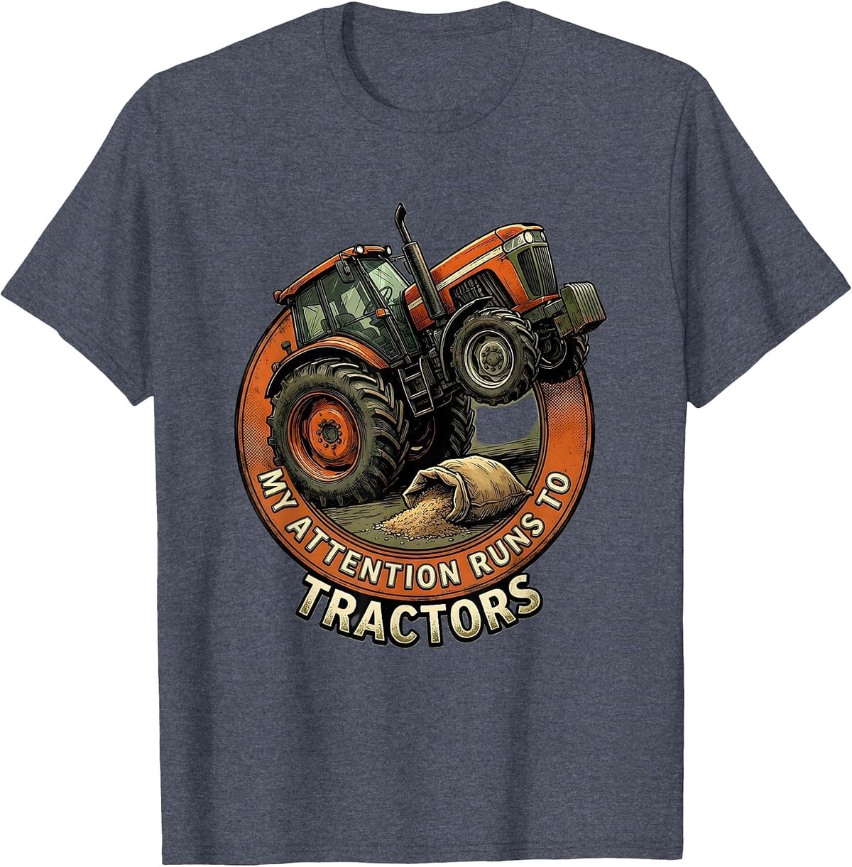 My Attention Runs To Tractors Funny Farmer Tractor Rancher T-Shirt - Heather Blue