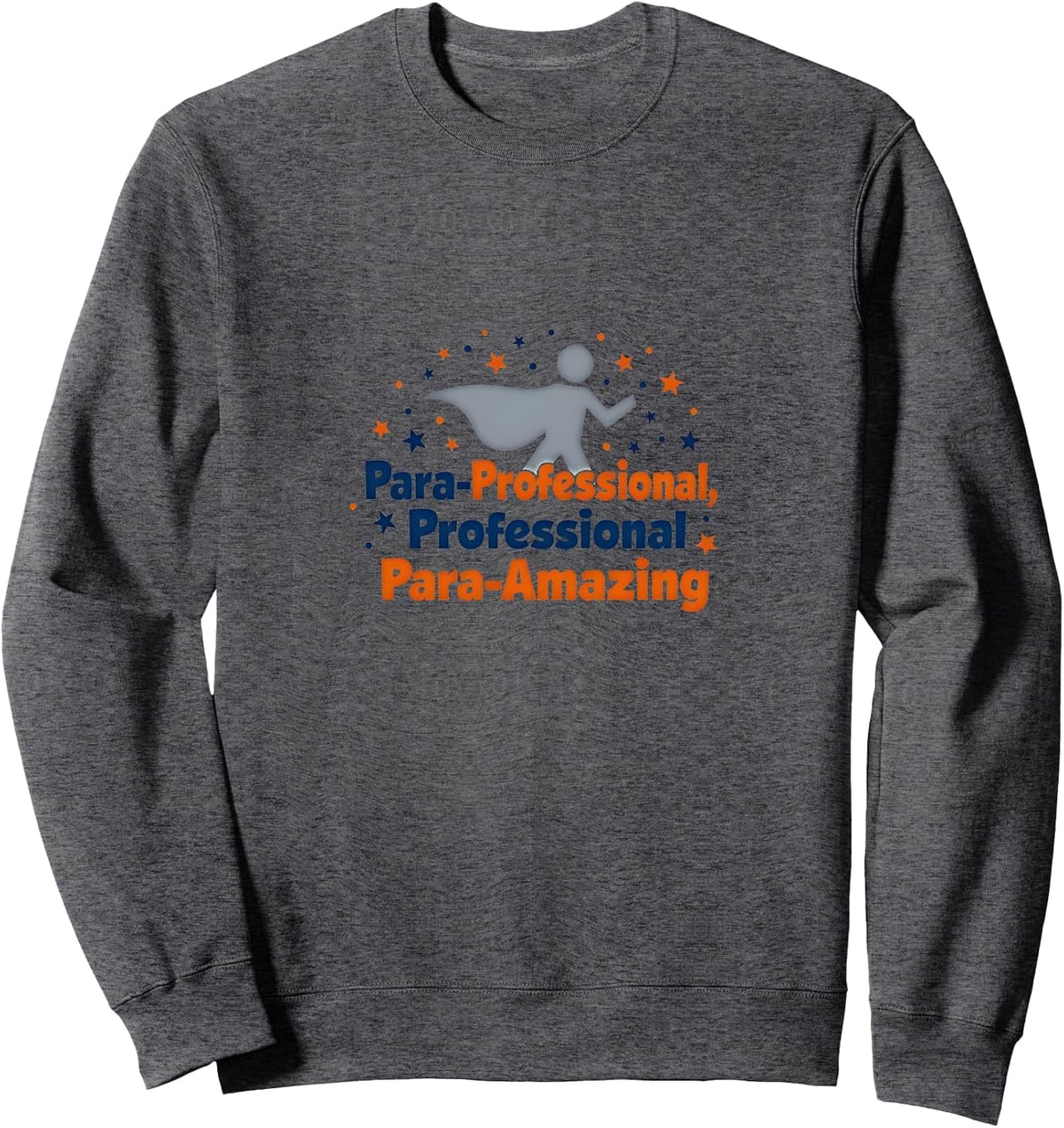 Para-Professional, Para-Amazing Paraeducator Gift Sweatshirt - Adult Unisex Dark Heather Grey