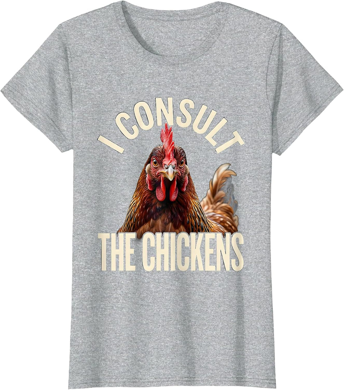 Women's I Consult The Chickens Funny Chicken Lover Humor Gift T-Shirt - Heather Grey