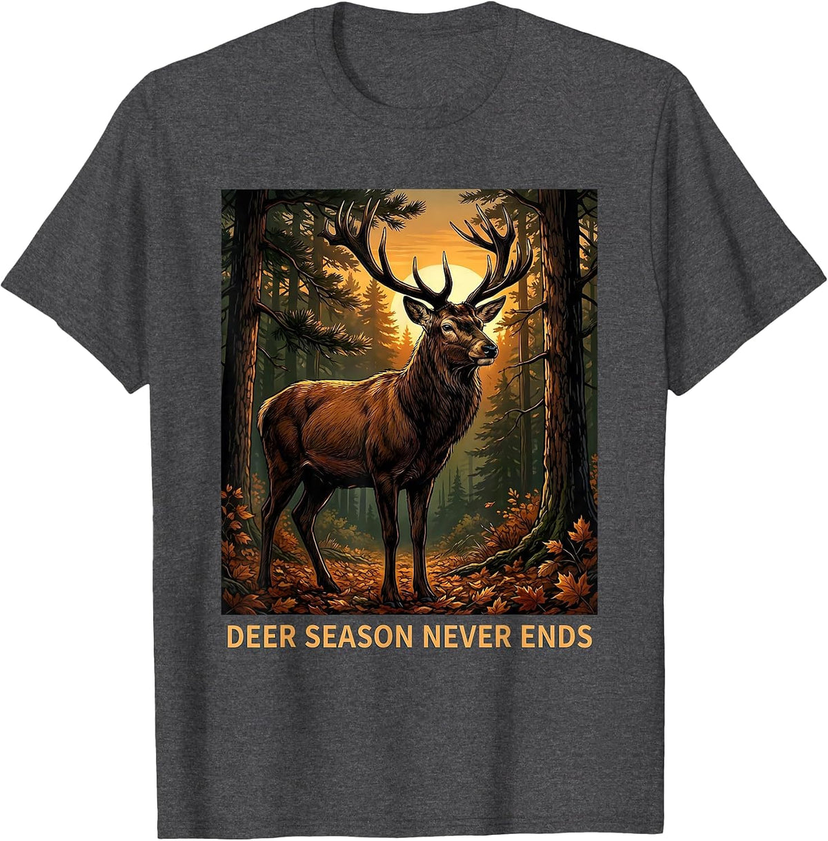 Deer Season Never Ends Hunting Design T-Shirt - Dark Heather Grey