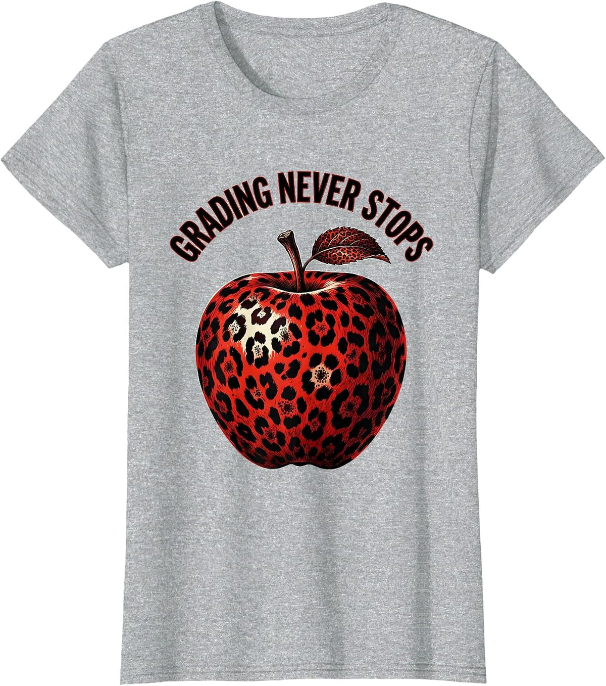 Grading Never Stops Teacher Life Design T-Shirt - Heather Grey