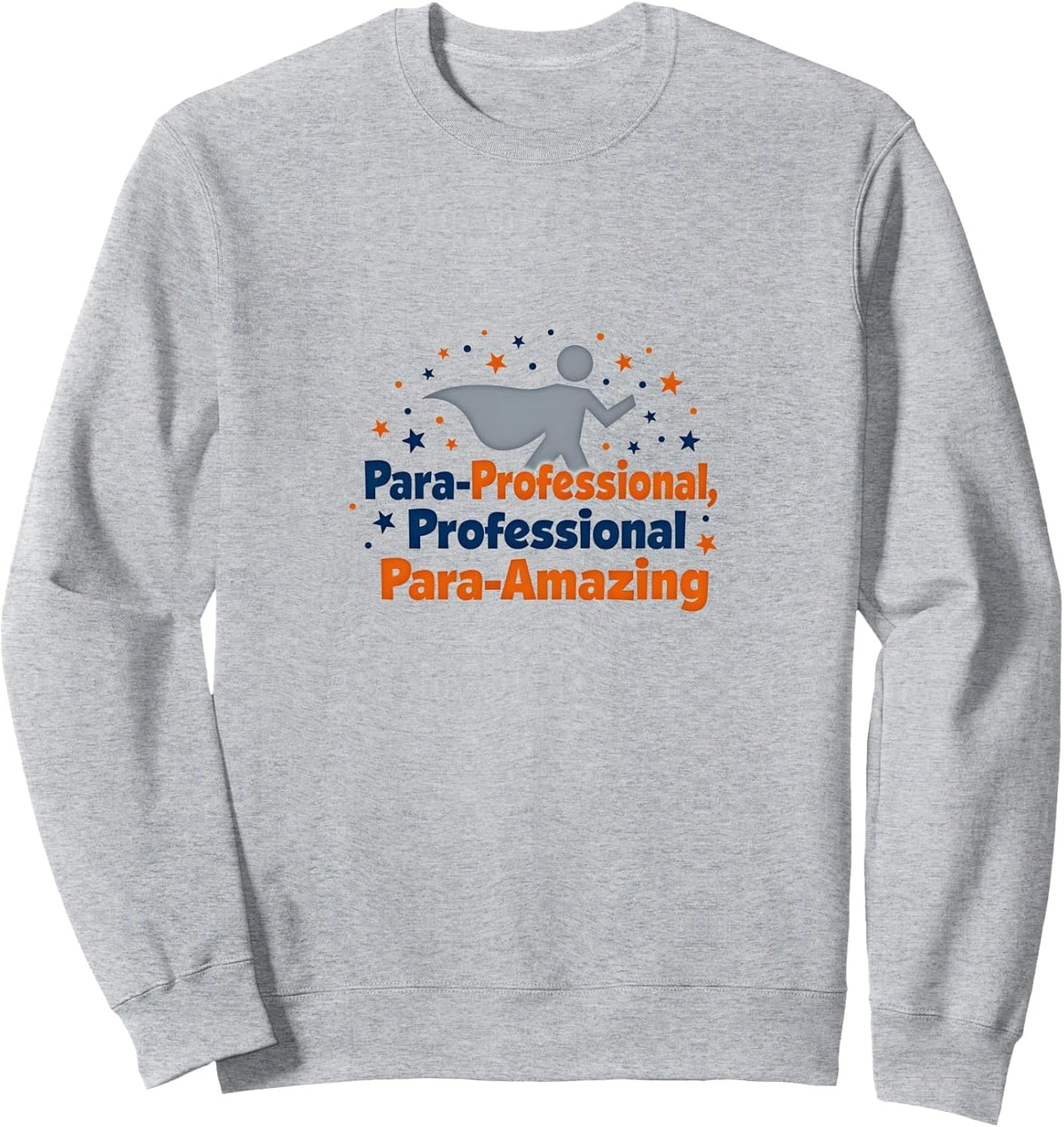 Para-Professional, Para-Amazing Paraeducator Gift Sweatshirt - Adult Unisex Heather Grey