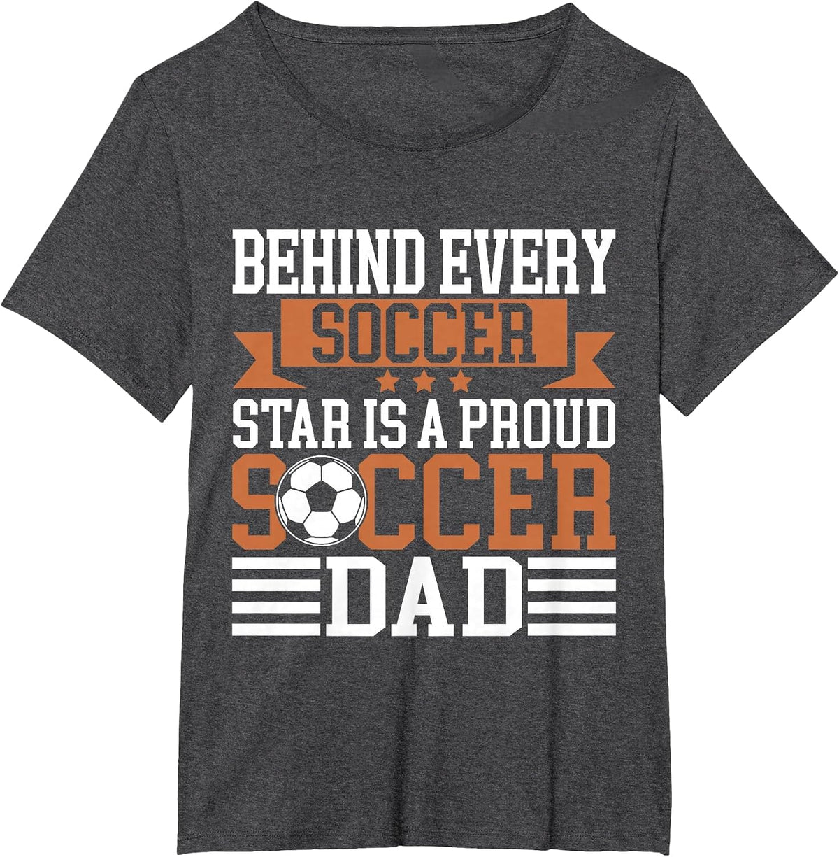 Behind Every Soccer Star is a Proud Soccer Dad T-Shirt - Dark Heather Grey