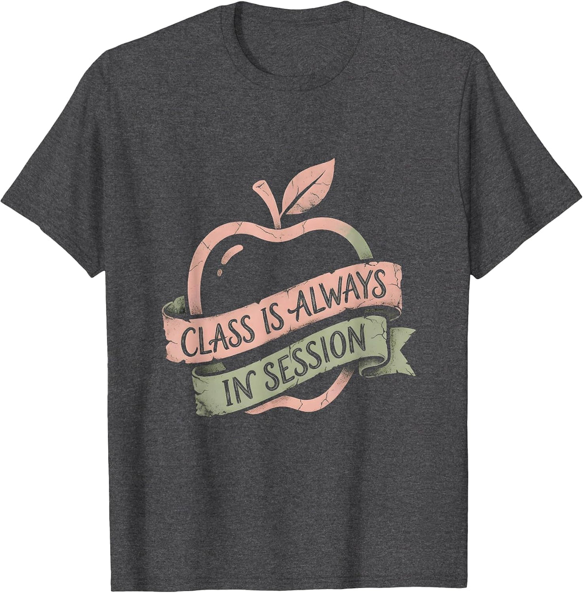 Class Is Always In Session Teacher Design T-Shirt - Dark Heather Grey
