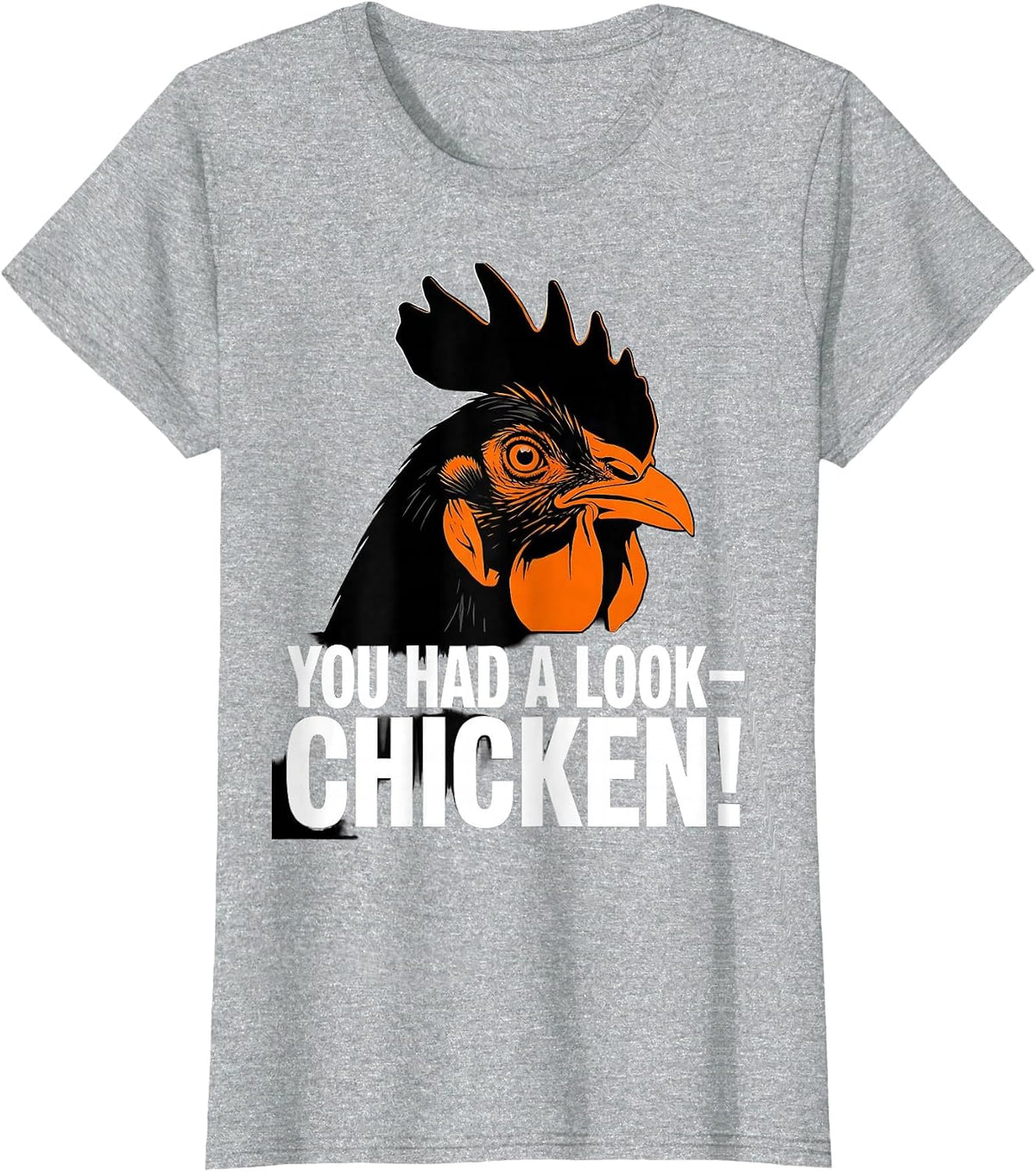 Women's You Had A Look — Chicken! Funny Chicken Lover Gag Gift T-Shirt - Heather Grey