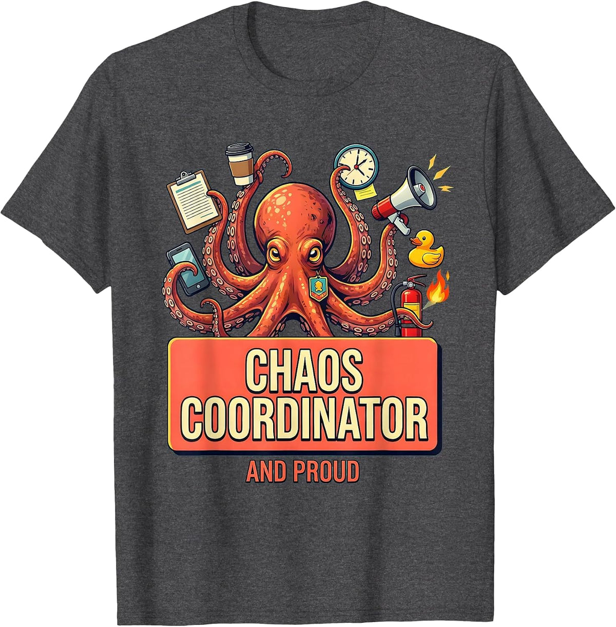 Chaos Coordinator And Proud Funny Design T-Shirt - Dark Heather Grey